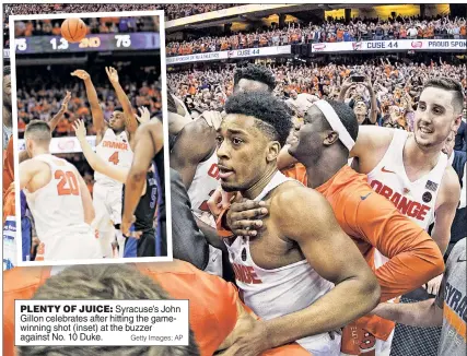  ?? Getty Images; AP ?? PLENTY OF JUICE: Syracuse’s John Gillon celebrates after hitting the gamewinnin­g shot (inset) at the buzzer against No. 10 Duke.