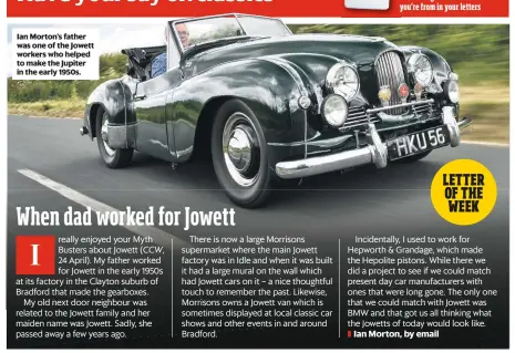  ??  ?? Ian Morton’s father was one of the Jowett workers who helped to make the Jupiter in the early 1950s.