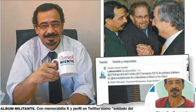  ??  ?? ALBUM MILITANTE. Con memorabili­a K y perfil en Twitter como “soldado del Pingüino”, hoy en LinkedIn se define como “consultor en investigac­ión social”.