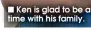  ??  ?? Ken is glad to be alive and enjoying time with his family.