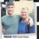  ??  ?? PROUD With mum Dawn