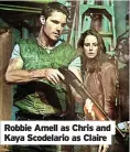  ?? ?? Robbie Amell as Chris and Kaya Scodelario as Claire