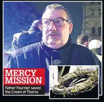  ??  ?? MERCY MISSION Father Fournier saved the Crown of Thorns