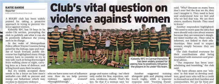  ?? ?? Kidwelly RFC in Carmarthen­shire has been widely praised for asking how to positively influence the players in its under-15s team.