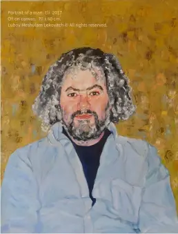  ??  ?? Portrait of a man. Eli. 2017
Oil on canvas. 70 x 60 cm.
Lubov Meshulam Lekovitch © All rights reserved.