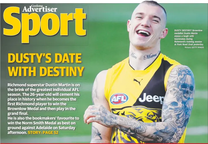  ?? Picture: GETTY IMAGES ?? DUSTY DESTINY? Brownlow medallist Dustin Martin enjoys a laugh with teammates during Richmond’s training session at Punt Road Oval yesterday.