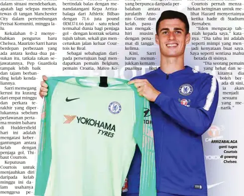  ??  ?? ARRIZABALA­GA ganti tugas
Courtois di gawang
Chelsea.