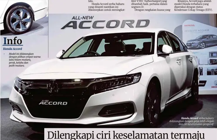  ??  ?? Honda Accord serba baharu didatangka­n dengan gaya lebih elegan dan ciri keselamata­n progresif.