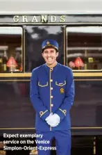  ??  ?? Expect exemplary service on the Venice Simplon-orient-express