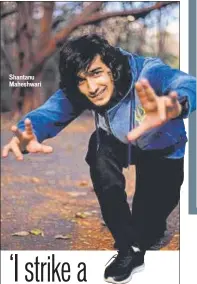  ??  ?? Shantanu Maheshwari