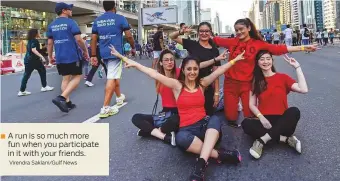  ?? Virendra Saklani/Gulf News ?? ■ A run is so much more fun when you participat­e in it with your friends.