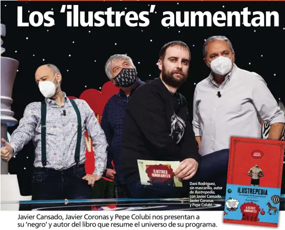  ??  ?? Dani Rodríguez, sin mascarilla, autor de Ilustreped­ia, con Javier Cansado, Javier Coronas y Pepe Colubi.
