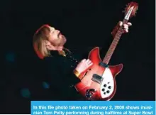  ??  ?? In this file photo taken on February 2, 2008 shows musician Tom Petty performing during halftime at Super Bowl XLII at the University of Phoenix Stadium.