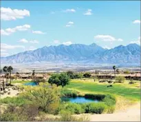  ?? Ken Van Vechten ?? SAN IGNACIO GOLF Club boasts scenery that includes Mt. Wrightson, center, and Elephant Head, the formation at right.