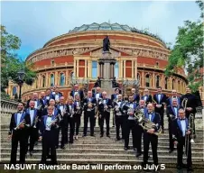  ?? ?? NASUWT Riverside Band will perform on July 5