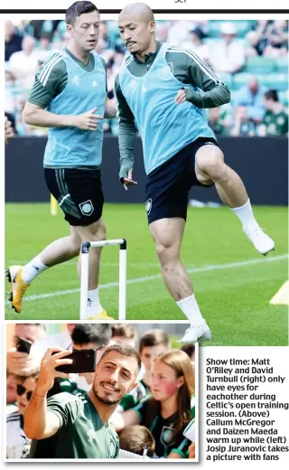  ?? ?? Show time: Matt O’Riley and David Turnbull (right) only have eyes for eachother during Celtic’s open training session. (Above) Callum McGregor and Daizen Maeda warm up while (left) Josip Juranovic takes a picture with fans