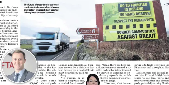  ??  ?? The future of cross-border business continues to dominate Brexit issues, and (below) transport chief Seamus Leheny has expressed concerns