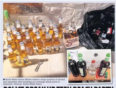  ?? Pictures: North Wales Police ?? ● North Wales Police officers seized a large quantity of alcohol and cigarettes after breaking up a teenage beach party in Abersoch.