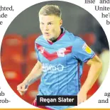  ??  ?? Regan Slater