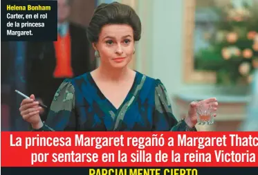  ??  ?? Helena Bonham Carter, en el rol de la princesa Margaret.