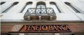  ?? REUTERS ?? Salvataggi. La sede di Veneto Banca