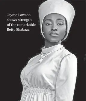  ?? RICHARD DUCREE/NATIONAL GEOGRAPHIC ?? Jayme Lawson’s portrayal of Betty Shabazz, wife of Malcolm X, in “Genius: MLK/X,” follows her earlier roles as a young Michelle Obama and as civil rights activist Myrlie Evers.