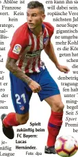  ?? Foto: dpa ?? Spielt zukünftig beim FC Bayern: Lucas Hernández.