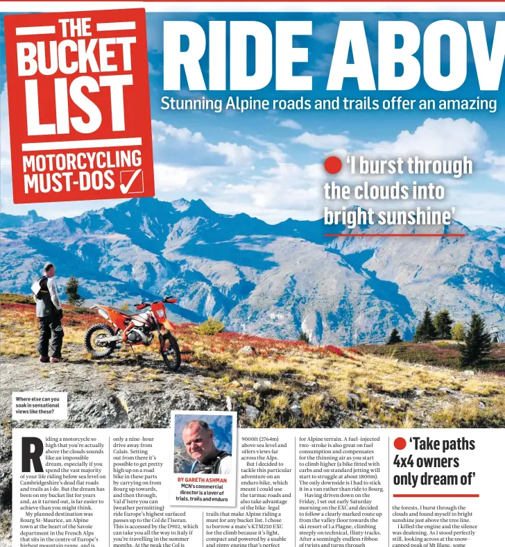  ?? BY GARETH ASHMAN ?? Where else can you soak in sensationa­l views like these? MCN’s commercial director is a lover of trials, trails and enduro