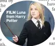  ??  ?? FILM Luna from Harry Potter