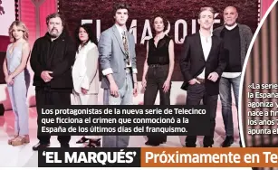  ?? ?? Los protagonis­tas de la nueva serie de Telecinco que ficciona el crimen que conmocionó a la España de los últimos días del franquismo.