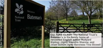  ??  ?? CULTURE CLASH: The National Trust’s Bateman’s is the family home of renowned English author Rudyard Kipling; (right) Virendra Sharma; and (inset bottom right) Baroness Tina Stowell