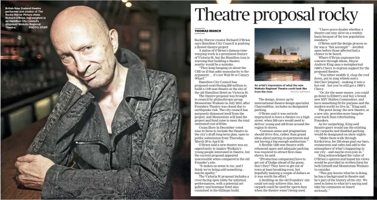  ?? PHOTO: SUPPLIED ?? British-New Zealand theatre performer and creator of The Rocky Horror Picture show, Richard O’Brien, has weighed in on Hamilton City Council’s proposed Waikato Regional Theatre. PHOTO: STUFF An artist’s impression of what the new Waikato Regional...