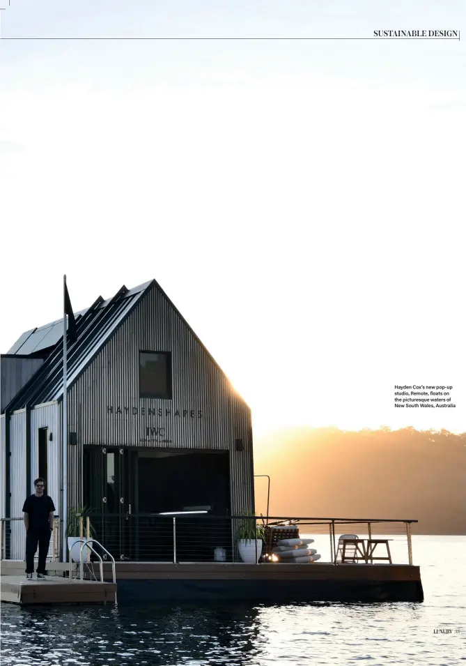  ??  ?? Hayden Cox’s new pop-up studio, Remote, floats on the picturesqu­e waters of New South Wales, Australia