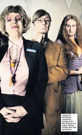  ??  ?? League of Gentlemen characters include, from left, Edward and Tubbs, Mickey, Pauline, Ben and Val Denton.