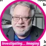  ??  ?? Investigat­ing… Imaging
specialist Bill Lange