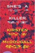  ?? ?? She’s a Killer by Kirsten McDougall (Victoria University Press, $35)