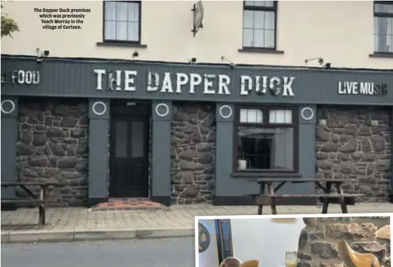  ?? ?? The Dapper Duck premises which was previously Teach Murray in the village of Gurteen.