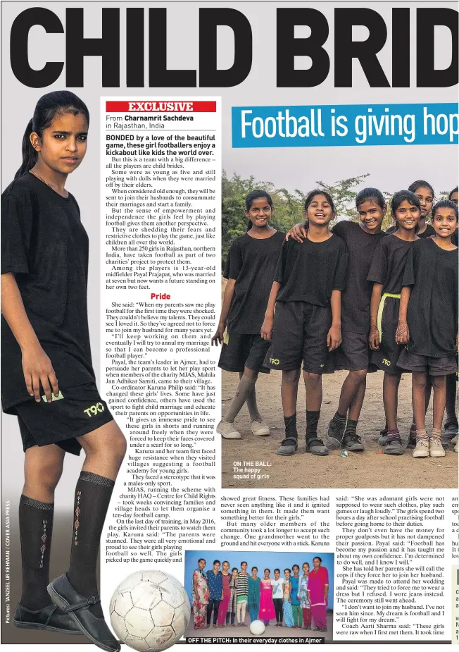  ??  ?? ON THE BALL: The happy squad of girls OFF THE PITCH: In their everyday clothes in Ajmer