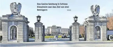  ?? IMAGO ?? Das Casino Salzburg in Schloss Klessheim war das Ziel von drei Betrügern