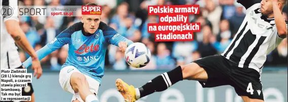  ?? ?? Piotr Zielinski (28 l.) kieruje gra Napoli, a czasem stawia pieczec bramkowa. Tak ma byc i w reprezenta­cji