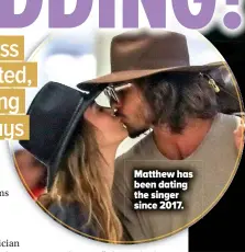  ??  ?? Matthew has been dating the singer since 2017.