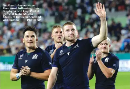  ?? Photo: AP ?? Scotland players wave to the crowd following their Rugby World Cup Pool A game at Kobe Misaki Stadium between Scotland and Samoa