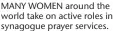  ?? ?? MANY WOMEN around the world take on active roles in synagogue prayer services.