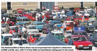  ??  ?? The National Mini & Metro Show was incorporat­ed into Gaydon’s celebratio­n of BMC and BL cars, with 77 of the 1980-on hatchbacks taking part in the event.