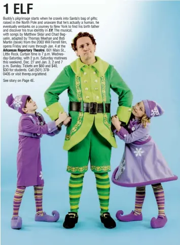  ??  ?? Elf at the Arkansas Repertory Theatre stars (from left) Corbin Pitts, Ethan Paulini and Madison Stolzer.