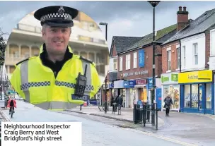  ??  ?? Neighbourh­ood Inspector Craig Berry and West Bridgford’s high street