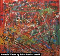  ??  ?? Home is Where by John Justin Carroll