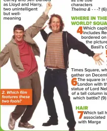  ??  ?? 2. Which film features these two fools?