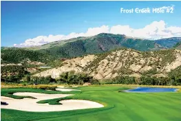  ??  ?? Frost Creek Hole #2