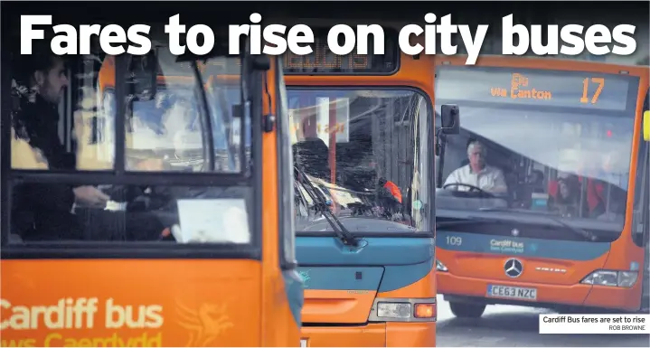  ??  ?? ROB BROWNE Cardiff Bus fares are set to rise